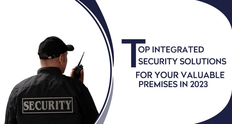Security Solutions for Your Valuable Premises