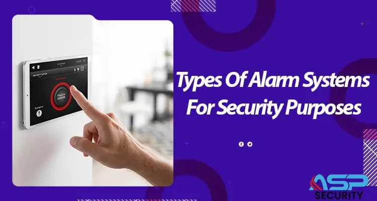 Top Types Of Alarm Systems For Security Purposes