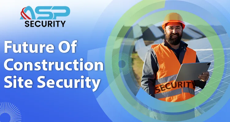 Future Of Construction Site Security
