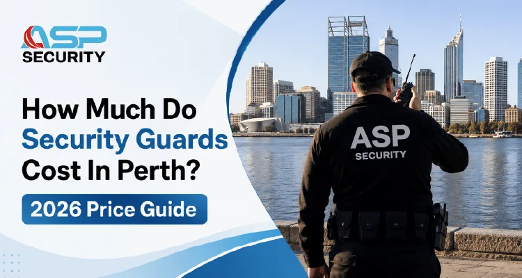 How Much Do Security Guards Cost In Perth? 2026 Price Guide