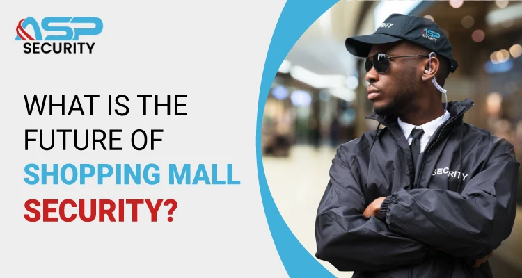 What Is The Future Of Shopping Mall Security?