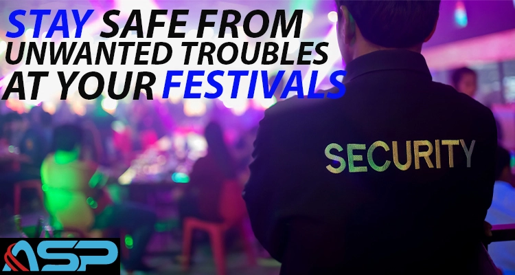 Steps To Stay Safe From Unwanted Troubles At Your Festivals In 2023